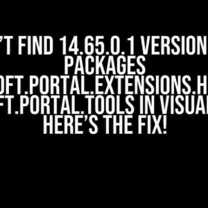 Can’t Find 14.65.0.1 Version for Packages Microsoft.Portal.Extensions.Hubs and Microsoft.Portal.Tools in Visual Studio? Here’s the Fix!