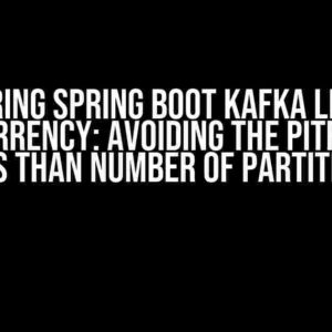 Mastering Spring Boot Kafka Listener Concurrency: Avoiding the Pitfall of Less than Number of Partitions