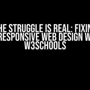 The Struggle is Real: Fixing Unresponsive Web Design with W3Schools