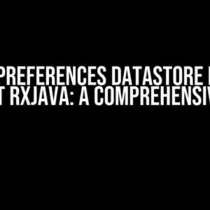 Using Preferences DataStore in Java without RxJava: A Comprehensive Guide