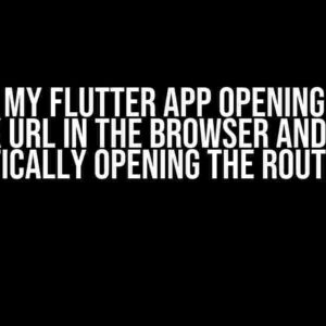 Why is My Flutter App Opening a Deep Link URL in the Browser and Not Automatically Opening the Route in App?